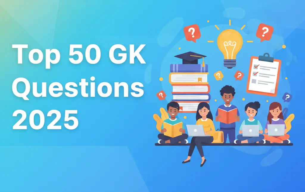 Blog Top 50 GK Questions for Competitive Exams (With Answers)